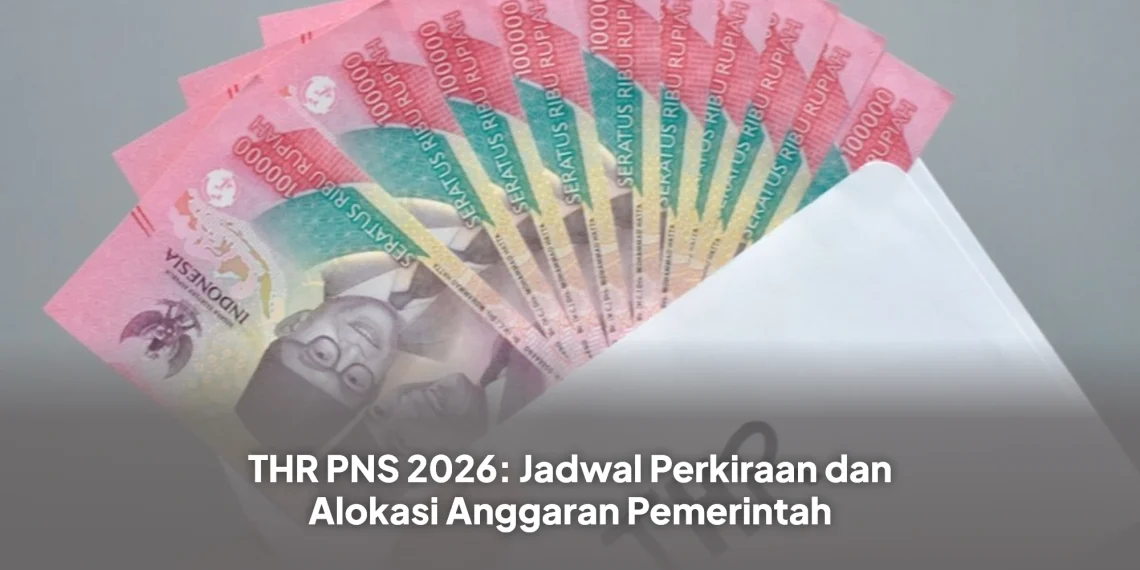 THR PNS 2026: Jadwal Perkiraan dan Alokasi Anggaran Pemerintah