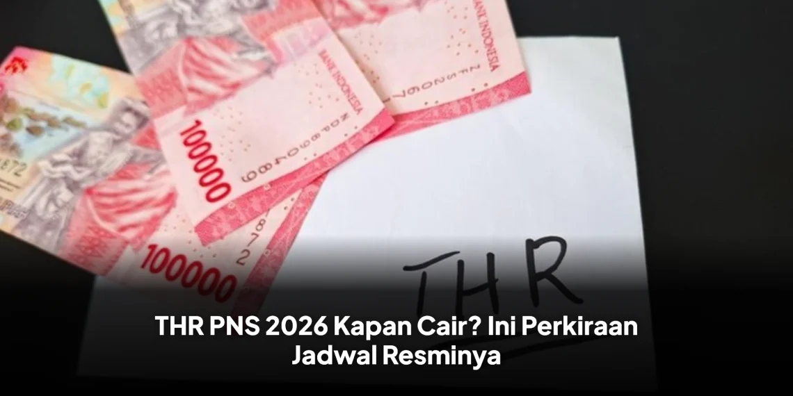 THR PNS 2026 Kapan Cair? Ini Perkiraan Jadwal Resminya