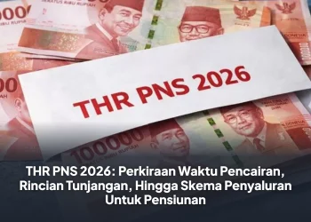 THR PNS 2026: Perkiraan Waktu Pencairan, Rincian Tunjangan, Hingga Skema Penyaluran Untuk Pensiunan
