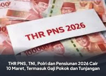 THR PNS, TNI, Polri dan Pensiunan 2026 Cair 10 Maret, Termasuk Gaji Pokok dan Tunjangan