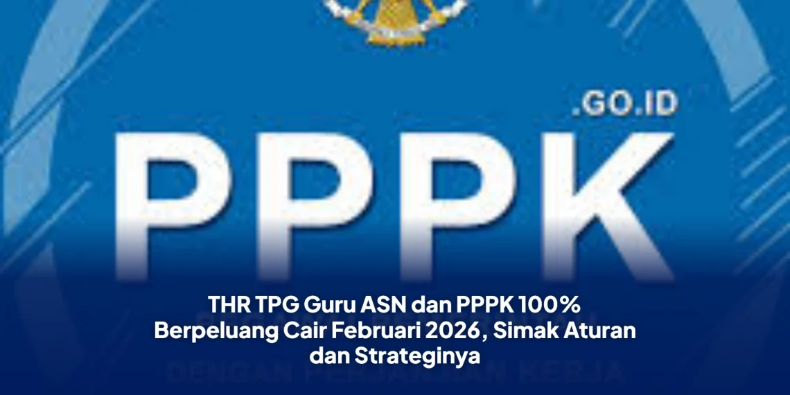 THR TPG Guru ASN dan PPPK 100% Berpeluang Cair Februari 2026, Simak Aturan dan Strateginya