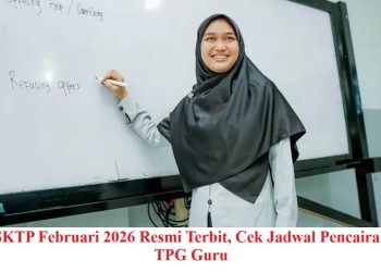 SKTP Februari 2026 Resmi Terbit, Cek Jadwal Pencairan TPG Guru