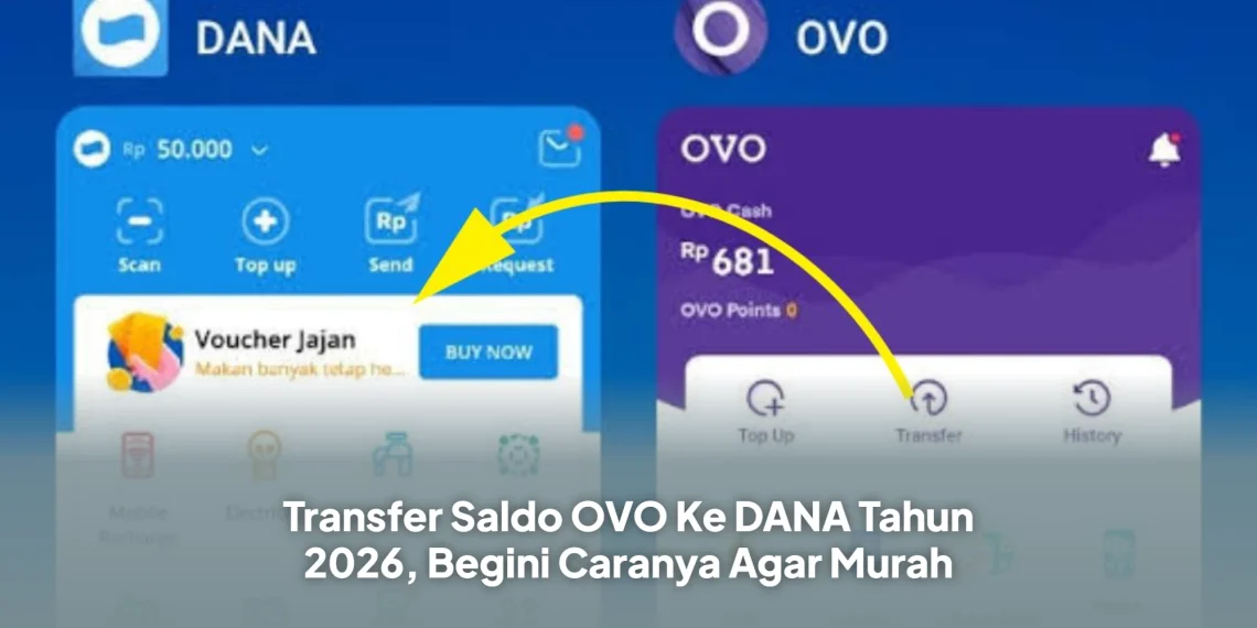 Transfer Saldo OVO Ke DANA Tahun 2026, Begini Caranya Agar Murah