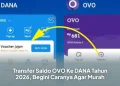 Transfer Saldo OVO Ke DANA Tahun 2026, Begini Caranya Agar Murah