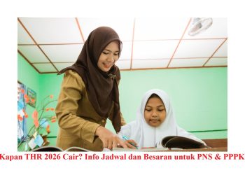 Kapan THR 2026 Cair? Info Jadwal dan Besaran untuk PNS & PPPK