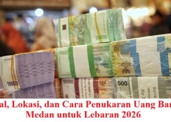 Jadwal, Lokasi, dan Cara Penukaran Uang Baru di Medan untuk Lebaran 2026
