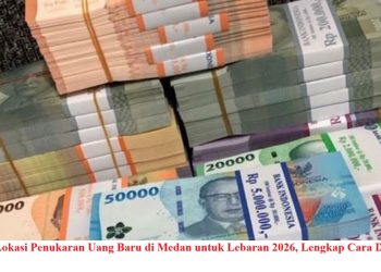 Jadwal dan Lokasi Penukaran Uang Baru di Medan untuk Lebaran 2026, Lengkap Cara Daftar Online