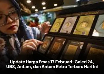 Update Harga Emas 17 Februari: Galeri 24, UBS, Antam, dan Antam Retro Terbaru Hari Ini