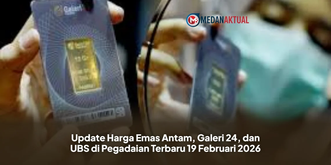 Update Harga Emas Antam, Galeri 24, dan UBS di Pegadaian Terbaru 19 Februari 2026