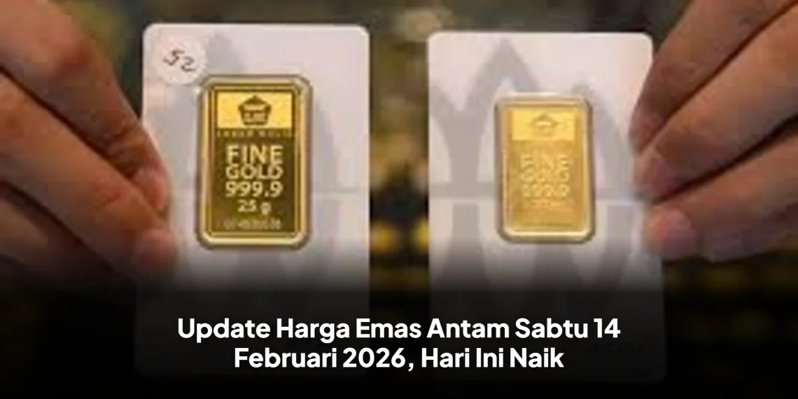 Update Harga Emas Antam Sabtu 14 Februari 2026, Hari Ini Naik