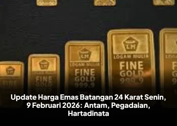 Update Harga Emas Batangan 24 Karat Senin, 9 Februari 2026: Antam, Pegadaian, Hartadinata