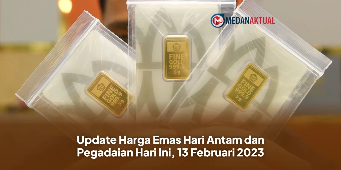 Update Harga Emas Hari Antam dan Pegadaian Hari Ini, 13 Februari 2023