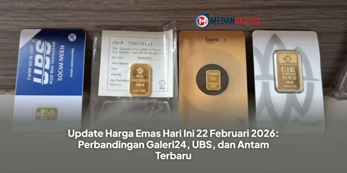 Update Harga Emas Hari Ini 22 Februari 2026: Perbandingan Galeri24, UBS, dan Antam Terbaru
