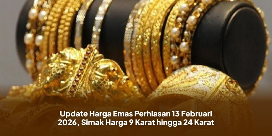 Update Harga Emas Perhiasan 13 Februari 2026, Simak Harga 9 Karat hingga 24 Karat
