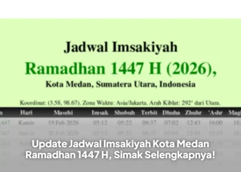 Update Jadwal Imsakiyah Kota Medan Ramadhan 1447 H, Simak Selengkapnya!