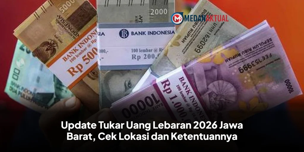 Update Tukar Uang Lebaran 2026 Jawa Barat, Cek Lokasi dan Ketentuannya