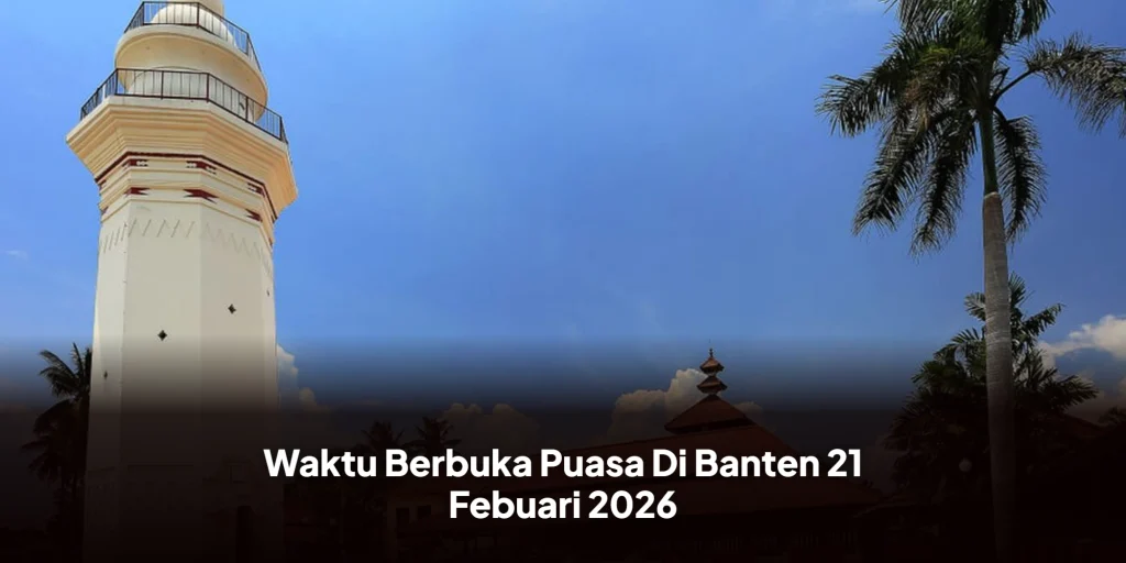 Waktu Berbuka Puasa Di Banten 21 Febuari 2026