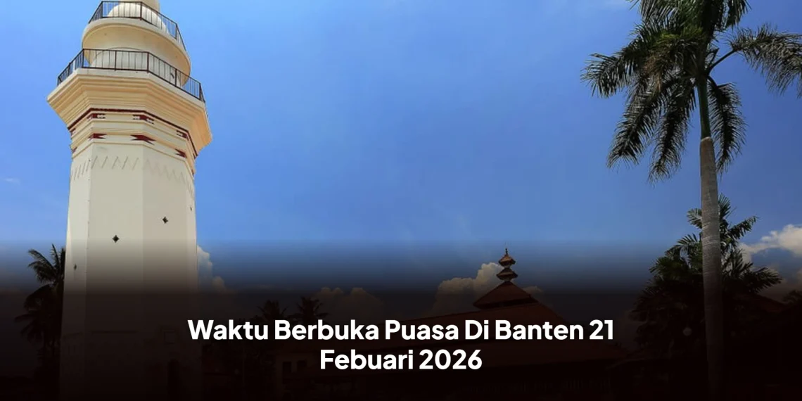 Waktu Berbuka Puasa Di Banten 21 Febuari 2026