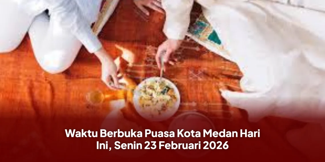 Waktu Berbuka Puasa Kota Medan Hari Ini, Senin 23 Februari 2026