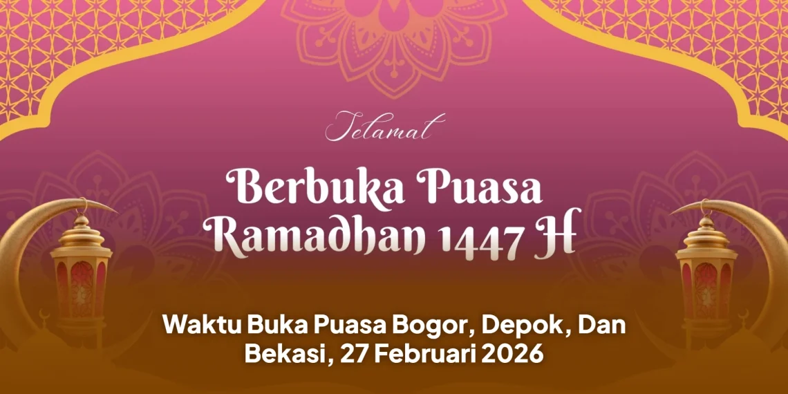 Waktu Buka Puasa Bogor, Depok, Dan Bekasi, 27 Februari 2026