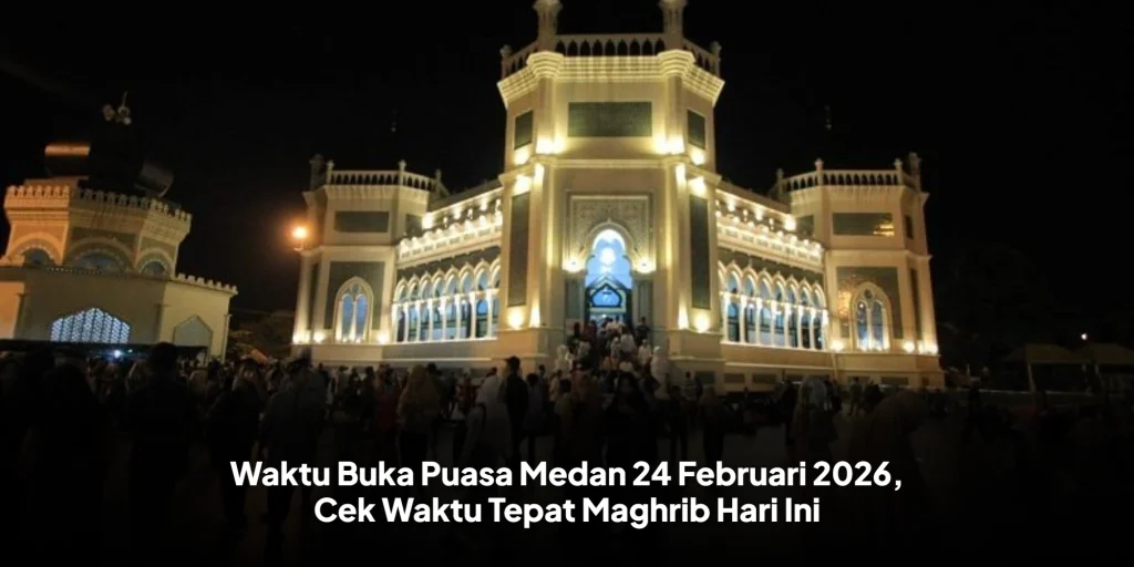 Waktu Buka Puasa Medan 24 Februari 2026, Cek Waktu Tepat Maghrib Hari Ini