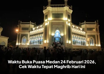 Waktu Buka Puasa Medan 24 Februari 2026, Cek Waktu Tepat Maghrib Hari Ini
