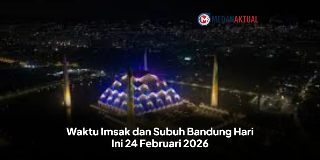 Waktu Imsak dan Subuh Bandung Hari Ini 24 Februari 2026