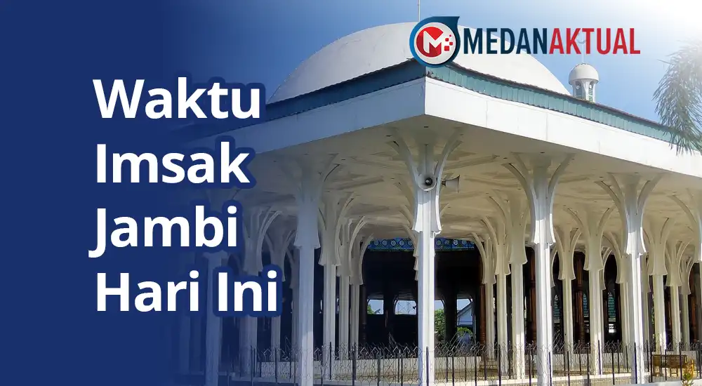 Jadwal Imsak Jambi Hari Ini Selasa 24 Februari 2026