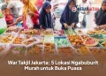 War Takjil Jakarta: 5 Lokasi Ngabuburit Murah untuk Buka Puasa