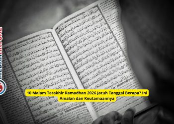 10 Malam Terakhir Ramadhan 2026 Jatuh Tanggal Berapa? Ini Amalan dan Keutamaannya