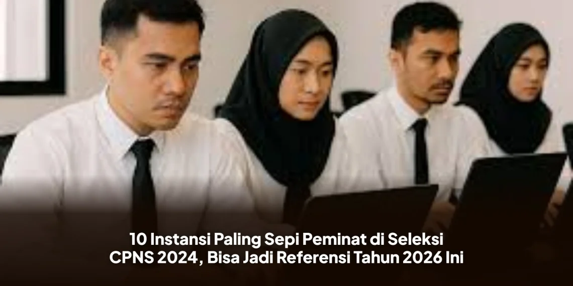 10 Instansi Paling Sepi Peminat di Seleksi CPNS 2024, Bisa Jadi Referensi Tahun 2026 Ini