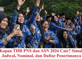 Kapan THR PNS dan ASN 2026 Cair? Simak Jadwal, Nominal, dan Daftar Penerimanya