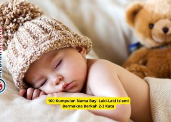 100 Kumpulan Nama Bayi Laki-Laki Islami Bermakna Berkah 2-3 Kata