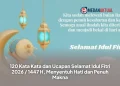 120 Kata Kata dan Ucapan Selamat Idul Fitri 2026 / 1447 H, Menyentuh Hati dan Penuh Makna