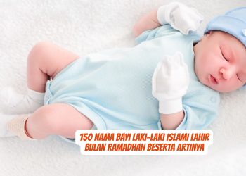 150 Nama Bayi Laki-Laki Islami Lahir Bulan Ramadhan Beserta Artinya
