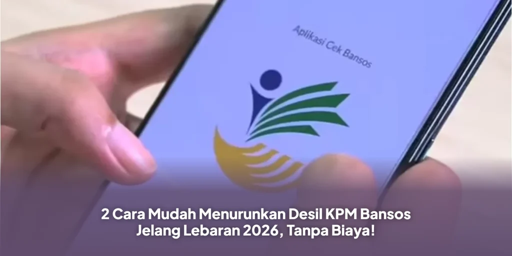 2 Cara Mudah Menurunkan Desil KPM Bansos Jelang Lebaran 2026, Tanpa Biaya!