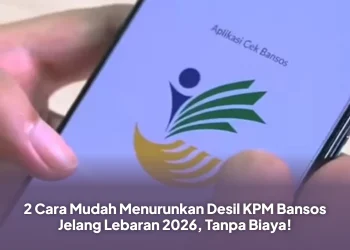 2 Cara Mudah Menurunkan Desil KPM Bansos Jelang Lebaran 2026, Tanpa Biaya!