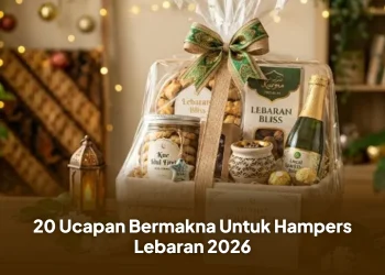 20 Ucapan Bermakna Untuk Hampers Lebaran 2026