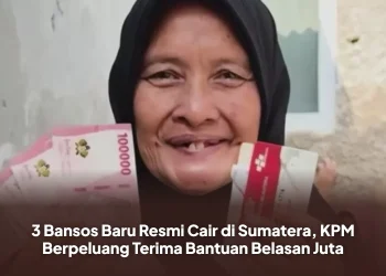 3 Bansos Baru Resmi Cair di Sumatera, KPM Berpeluang Terima Bantuan Belasan Juta