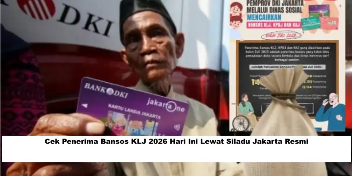 Cek Penerima Bansos KLJ 2026 Hari Ini Lewat Siladu Jakarta Resmi