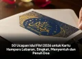 50 Ucapan Idul Fitri 2026 untuk Kartu Hampers Lebaran, Singkat, Menyentuh dan Penuh Doa