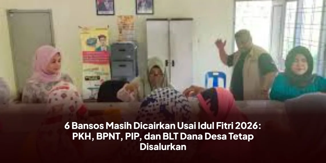 6 Bansos Masih Dicairkan Usai Idul Fitri 2026: PKH, BPNT, PIP, dan BLT Dana Desa Tetap Disalurkan