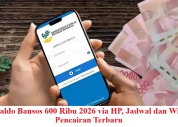 Cek Saldo Bansos 600 Ribu 2026 via HP, Jadwal dan Wilayah Pencairan Terbaru