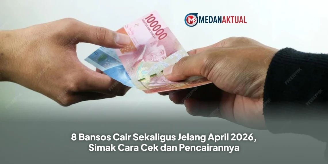 8 Bansos Cair Sekaligus Jelang April 2026, Simak Cara Cek dan Pencairannya