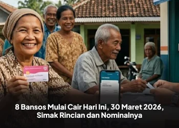 8 Bansos Mulai Cair Hari Ini, 30 Maret 2026, Simak Rincian dan Nominalnya