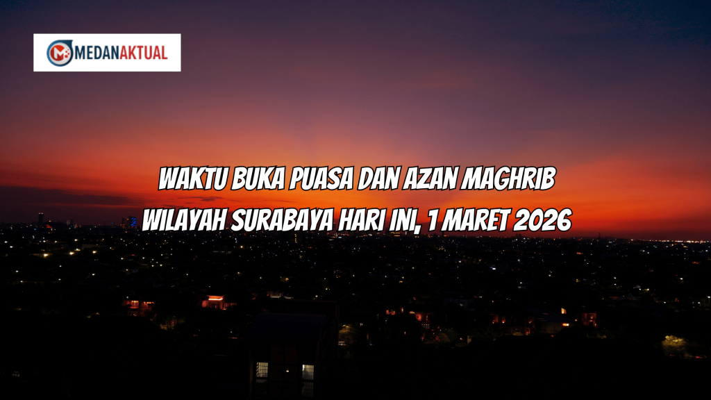 Waktu Buka Puasa dan Azan Maghrib Wilayah Surabaya Hari Ini, 1 Maret 2026