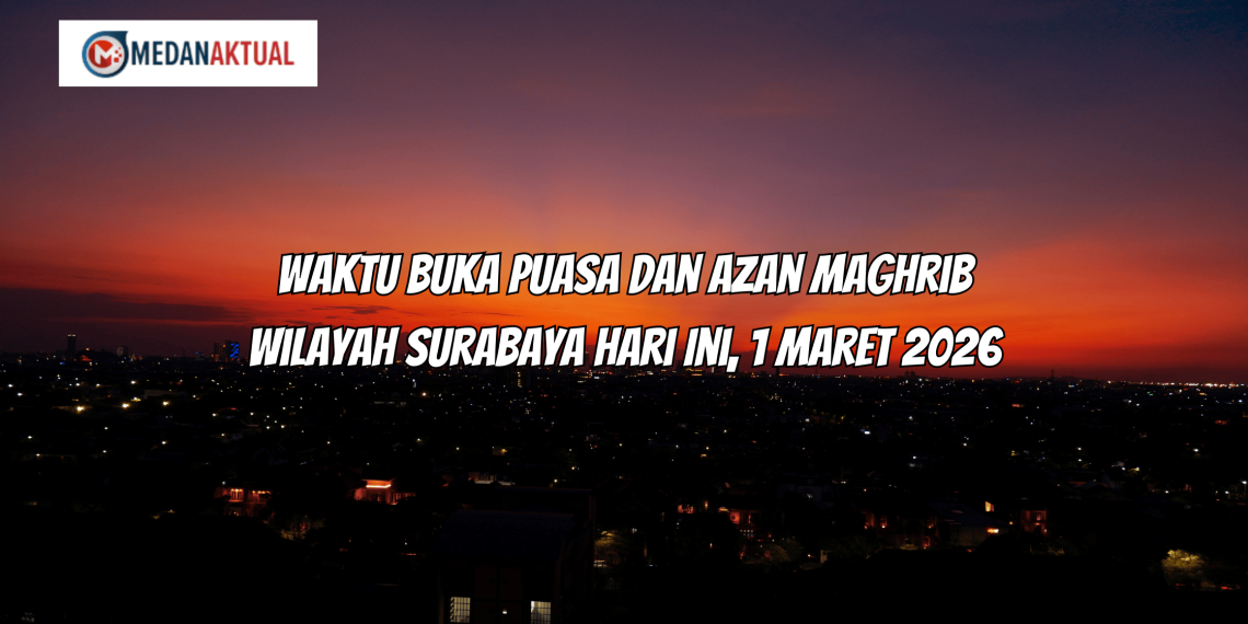Waktu Buka Puasa dan Azan Maghrib Wilayah Surabaya Hari Ini, 1 Maret 2026