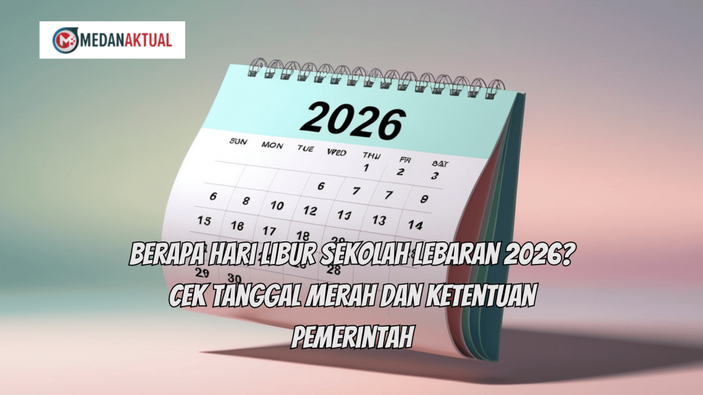 Berapa Hari Libur Sekolah Lebaran 2026? Cek Tanggal Merah dan Ketentuan Pemerintah