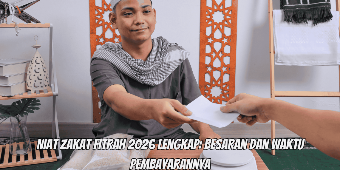 Niat Zakat Fitrah 2026 Lengkap: Besaran dan Waktu Pembayarannya