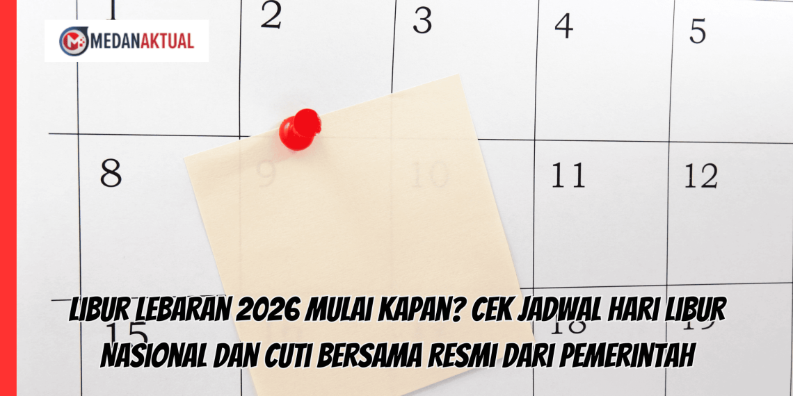 Libur Lebaran 2026 Mulai Kapan? Cek Jadwal Hari Libur Nasional dan Cuti Bersama Resmi dari Pemerintah